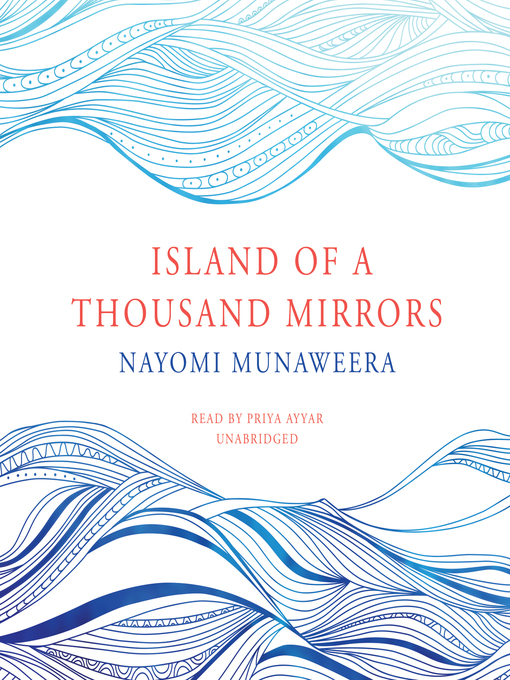 Title details for Island of a Thousand Mirrors by Nayomi Munaweera - Wait list